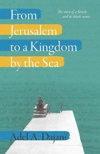 bokomslag From Jerusalem to a Kingdom by the Sea