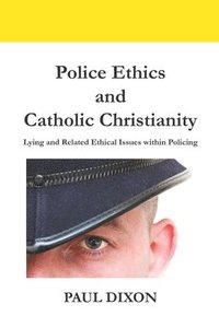 bokomslag Police Ethics and Catholic Christianity