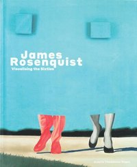 bokomslag James Rosenquist: Visualising the Sixties