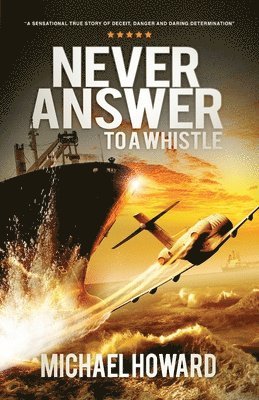 Michael Howard - Never Answer To A Whistle, Häftad