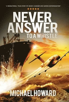 Michael Howard - Never Answer To A Whistle, Inbunden