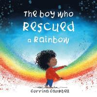 bokomslag The Boy Who Rescued a Rainbow