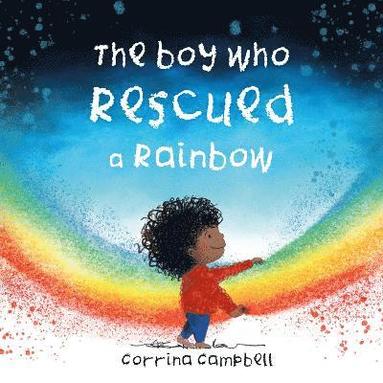 Corrina Campbell - Boy Who Rescued a Rainbow, Häftad