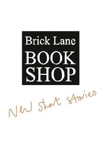 bokomslag Brick Lane Bookshop New Short Stories