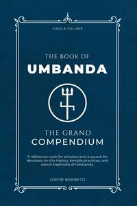 bokomslag The Book of Umbanda: The Grand Compendium