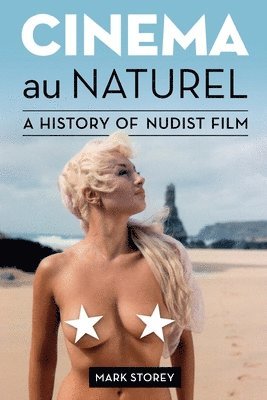 Mark Storey - Cinema au Naturel: A History of Nudist Film, Häftad