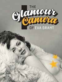 bokomslag The Glamour Camera of Eva Grant