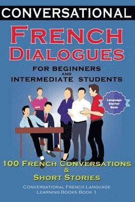 bokomslag Conversational French Dialogues for Beginners and Intermediate Students