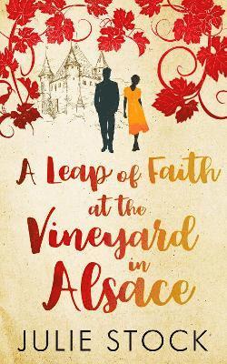 bokomslag Leap of Faith at the Vineyard in Alsace
