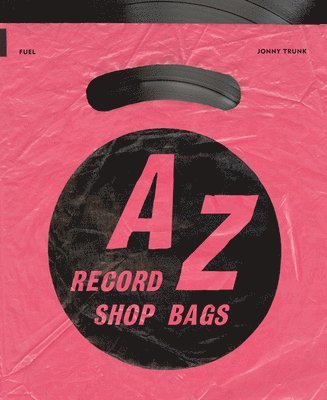 bokomslag A-Z of Record Shop Bags: 1940s to 1990s