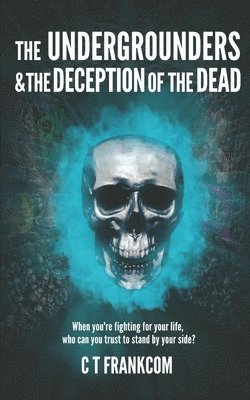 C. T. Frankcom, C T Frankcom - The Undergrounders & the Deception of the Dead, Häftad