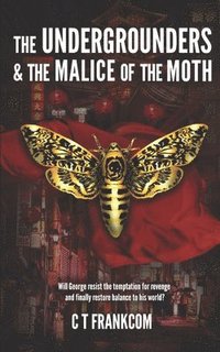 bokomslag The Undergrounders & the Malice of the Moth