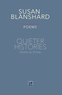 bokomslag QUIETER HISTORIES. POEMS