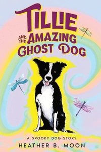 bokomslag Tillie and the Amazing Ghost Dog