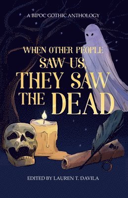 When Other People Saw Us, They Saw the Dead