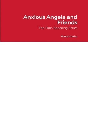 Maria Clarke - Anxious Angela and Friends, Häftad
