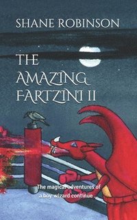 bokomslag The Amazing Fartzini II: The magical adventures of a boy wizard continue ...