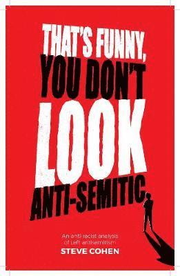 That's Funny You Don't Look Anti-Semitic