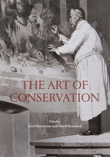 Jane Martineau, David Bomford - Art of Conservation, Inbunden