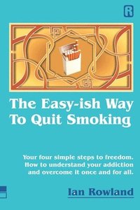 bokomslag The Easy-ish Way To Quit Smoking