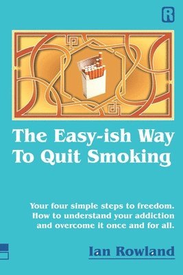 The Easy-ish Way To Quit Smoking 1