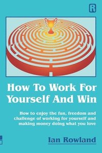 bokomslag How To Work For Yourself And Win
