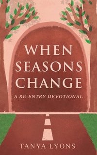 bokomslag When Seasons Change: A Re-Entry Devotional