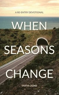 bokomslag When Seasons Change: A Re-Entry Devotional