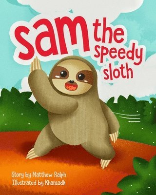 Matthew Ralph - Sam The Speedy Sloth, Häftad