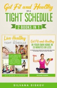 bokomslag Get Fit and Healthy on a Tight Schedule 2 Books in 1