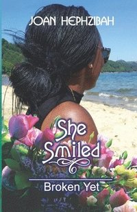 bokomslag She Smiled: Broken Yet