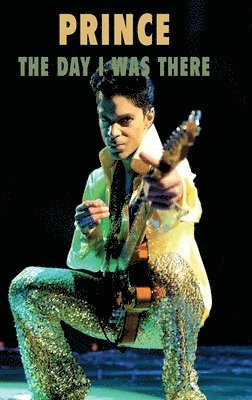 Richard Houghton - Prince - The Day I Was There, Inbunden. Tillgänglighet: Tillfälligt slut