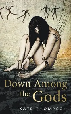 Kate Thompson - Down Among the Gods, Häftad. Tillgänglighet: Lägg i varukorg