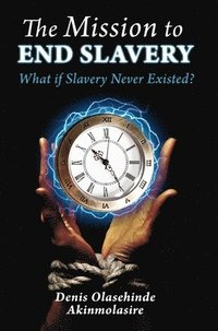 bokomslag The Mission to End Slavery