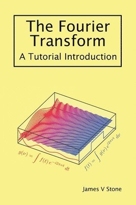 James V Stone, James V. Stone, V Stone, James - Fourier Transform, Häftad