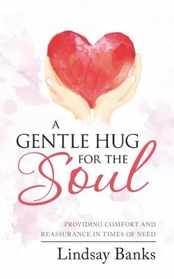 A Gentle Hug for the Soul 1