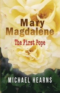 bokomslag Mary Magdalene - The First Pope