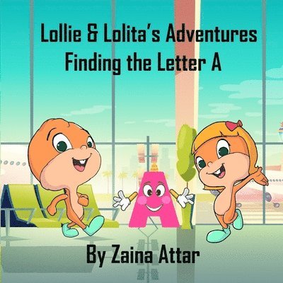 Lollie and Lolita's Adventures: Finding the Letter A 1