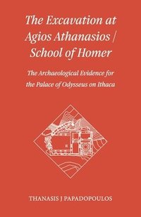 bokomslag The Excavation at Agios Athanasios / School of Homer