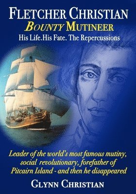 bokomslag Fletcher Christian Bounty Mutineer: His Life. His Fate. The Repercussions.