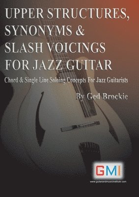 Upper Structures, Synonyms & Slash Voicings for Jazz Guitar 1