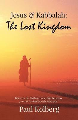 Jesus & Kabbalah - The Lost Kingdom 1