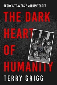 bokomslag The Dark Heart of Humanity