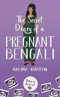 bokomslag The Secret Diary of a Pregnant Bengali