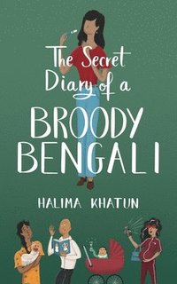 bokomslag The Secret Diary of a Broody Bengali