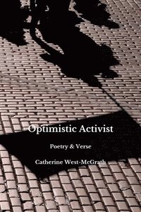 bokomslag Optimistic Activist: Poetry and Verse