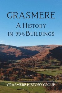 bokomslag Grasmere: A History in 55 Buildings