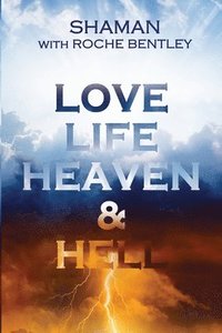 bokomslag LOVE, LIFE, HEAVEN & HELL