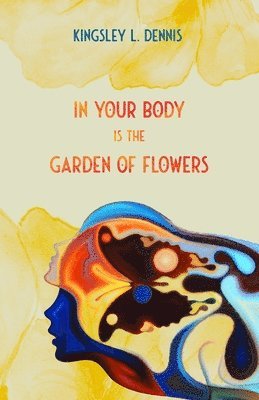 In Your Body is the Garden of Flowers 1
