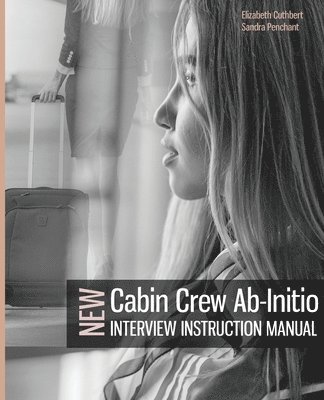Cabin Crew Ab-Initio Interview Instruction Manual